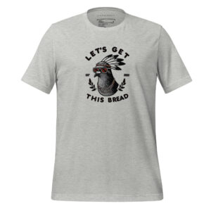 Let's Get This Bread Unisex t-shirt